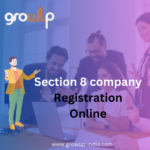 Section 8 Company Registration online | How to Register a Company in India – Growup-india