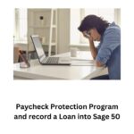 Paycheck Protection Program and record a Loan into Sage 50