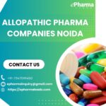 Top Allopathic Pharma Companies in Noida – ePharmaLeads