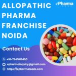 Allopathic Pharma Franchise in Noida – ePharmaLeads