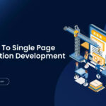 A Complete Guide To Single Page Application Development (SPA)