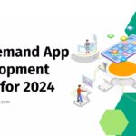 Top 10 On-demand App Development Ideas for 2024