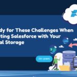 Be Ready For These Challenges When Integrating Salesforce With Your External Storage