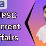 Current Affairs for UPSC: Your Key to Success with Khan Global Studies