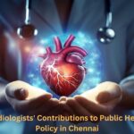 Cardiologists’ Contributions to Public Health Policy in Chennai