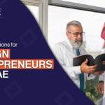 Key Considerations for Foreign Entrepreneurs in the UAE