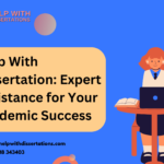 Help With Dissertation: Expert Assistance for Your Academic Success