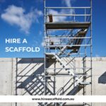 Exploring the Wonders of Hire a Scaffold Melbourne