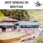 Bhutan’s Hot Springs: Uncover The Natural Treasures