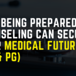 How Being Prepared for Counseling Can Secure Your Medical Future (UG & PG)