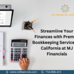 Streamline Your Finances with Premier Bookkeeping Services in California at MJ Financials