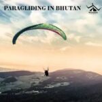 Paragliding in Bhutan’s Majestic Skies: From Fear to Thrill