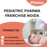 Best Pediatric Pharma Franchise in Noida – ePharmaLeads