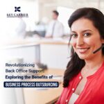 Revolutionizing Back Office Support: Exploring the Benefits of Business Process Outsourcing (BPO)