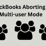 QuickBooks Aborting in Multi-user Mode