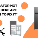 “Refrigerator Not Cooling? Here Are Five Ways To Fix It”