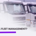 What Is Fleet Management?