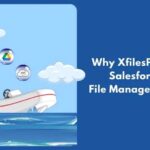 Why XfilesPro For Salesforce File Management?