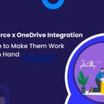 Salesforce X OneDrive Integration: A Guide To Make Them Work Hand In Hand