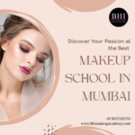 Discover Your Passion at the Best Makeup School in Mumbai — BHI Makeup and Hair Academy