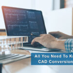 All You Need To Know About CAD Conversion Services