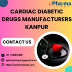 Cardiac Diabetic Drugs Manufacturers in Kanpur – ePharmaLeads