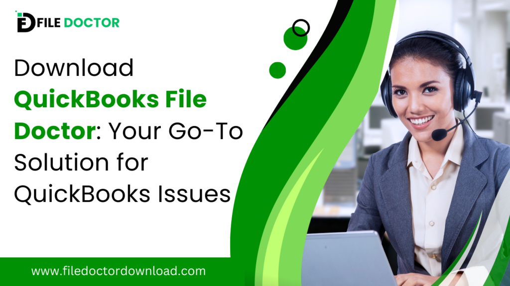Download QuickBooks File Doctor: Your Go-To Solution for QuickBooks Issues