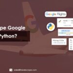 How to Scrape Google Flights with Python?