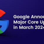 Google Announces Major Core Updates in March 2024