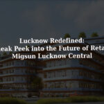 Lucknow Redefined: A Sneak Peek into the Future of Retail at Migsun Lucknow Central