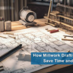 How Millwork Drafting Services Save Time and Money