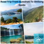 Northeast Expedition: A Journey from Guwahati to Shillong | Your Ultimate Travel Companion