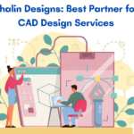 Shalin Designs: Best Partner for CAD Design Services