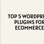 Boost Sales with Top 5 WordPress Plugins for Ecommerce