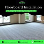 Top Quality Floorboard Installation in San Antonio