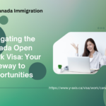Navigating the Canada Open Work Visa: Your Gateway to Opportunities