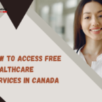 How to Access Free Healthcare Services in Canada.