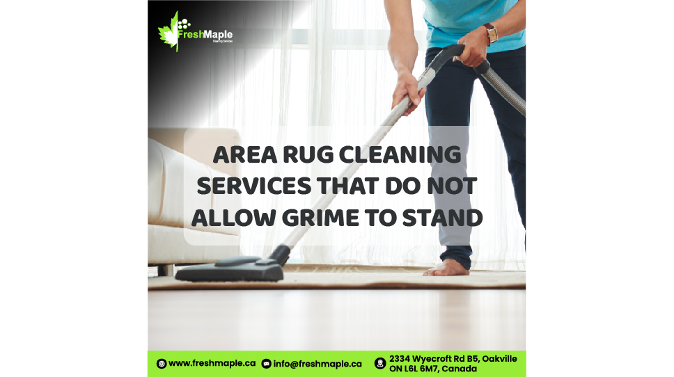 Area Rug Cleaning Services That Do Not Allow Grime To Stand