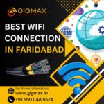 Best WiFi Connection in Faridabad | Trusted WiFi Service Provider – Gigmax