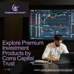 Explore Premium Investment Products by Corra Capital Trust